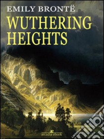 Wuthering Heights. E-book. Formato EPUB ebook di Emily Brontë