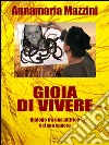 Gioia di vivere - Dialogo tra una pittrice e il suo cancro. E-book. Formato EPUB ebook