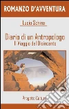 Diario di un antropologo, il viaggio del disincanto. E-book. Formato Mobipocket ebook di Lucio Schina