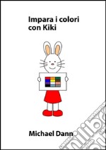 Impara i colori con Kiki. E-book. Formato EPUB ebook