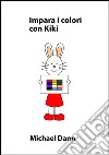 Impara i colori con Kiki. E-book. Formato Mobipocket ebook