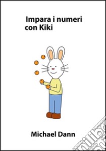 Impara i numeri con Kiki. E-book. Formato Mobipocket ebook di Michael Dann