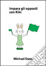 Impara gli opposti con Kiki. E-book. Formato EPUB ebook