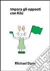 Impara gli opposti con Kiki. E-book. Formato Mobipocket ebook