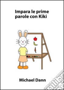 Impara le prime parole con Kiki. E-book. Formato EPUB ebook di Michael Dann