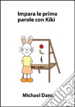 Impara le prime parole con Kiki. E-book. Formato EPUB ebook