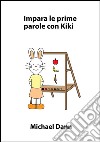 Impara le prime parole con Kiki. E-book. Formato Mobipocket ebook
