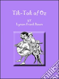 Tik-Tok of Oz. E-book. Formato EPUB ebook di Lyman Frank Baum