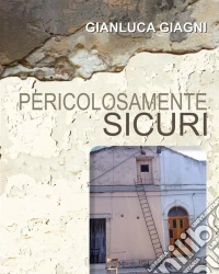 Pericolosamente sicuri. E-book. Formato Mobipocket ebook