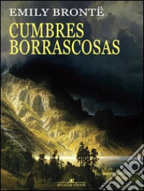 Cumbres borrascosas. E-book. Formato Mobipocket ebook di Emily Brontë