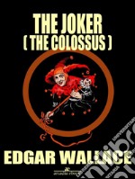 The Joker (The Colossus). E-book. Formato EPUB ebook