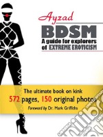 BDSM - A Guide for Explorers of Extreme Eroticism. E-book. Formato EPUB ebook