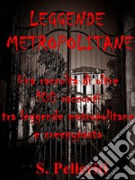 Leggende MetropolitaneUna raccolta di oltre 100 racconti, tra leggende metropolitane e creepypasta . E-book. Formato EPUB ebook