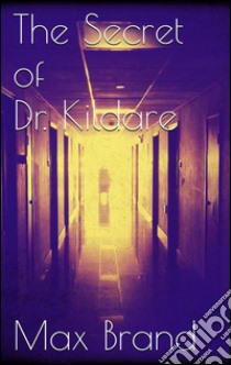The secret of Dr. Kildare. E-book. Formato EPUB ebook di Max Brand