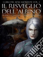 Il risveglio dell'albino. I cieli del sole morente. E-book. Formato EPUB ebook