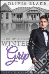 Winter's grip: a billionaire romance. E-book. Formato EPUB ebook di Olivia Blake