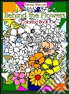 Behind the flowers: coloring book. E-book. Formato Mobipocket ebook