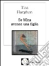 Se Mina avesse una figlia. E-book. Formato PDF ebook