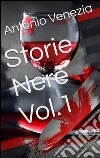 Storie Nere Vol.1. E-book. Formato Mobipocket ebook di Antonio Venezia