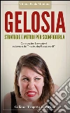 Gelosia: strategie e metodi per sconfiggerla. E-book. Formato EPUB ebook di Vitiana Paola Montana