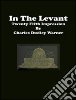 In the levant: twenty fifth impression. E-book. Formato EPUB ebook