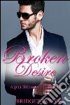 Broken Desire: Alpha Billionaire Romance Series Book 4. E-book. Formato Mobipocket ebook