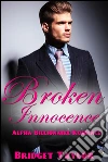 Broken Innocence: Books 1, 2 and 3: BDSM Erotica Alpha Billionaire Series . E-book. Formato EPUB ebook di Bridget Taylor