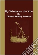 My winter on the Nile. E-book. Formato EPUB ebook