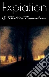 Expiation. E-book. Formato EPUB ebook di E. Phillips Oppenheim