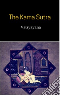 The kama sutra. E-book. Formato EPUB ebook di Vatsyayana