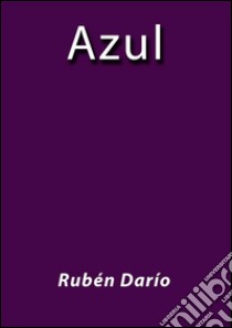 Azul. E-book. Formato Mobipocket ebook di Rubén Darío