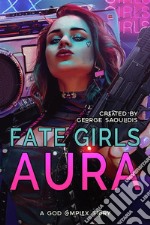 Fate Girls: Aura. E-book. Formato Mobipocket ebook