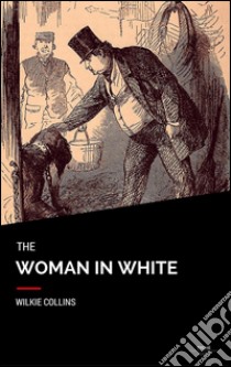 The woman in white. E-book. Formato EPUB ebook di Wilkie Collins