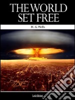 The world set free. E-book. Formato EPUB ebook