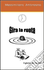 Gira la ruota. E-book. Formato EPUB