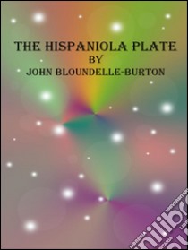 The hispaniola plate. E-book. Formato EPUB ebook di John Bloundelle-Burton