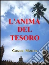 L'anima del tesoro. E-book. Formato Mobipocket ebook di Cesco Mosca