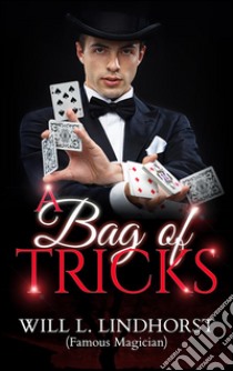 A bag of tricks. E-book. Formato EPUB ebook di Will L. Lindhorst