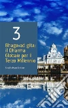 Bhagavad gita: il Dharma Globale per il Terzo Millennio - Capitolo 3. E-book. Formato Mobipocket ebook di Parama Karuna Devi