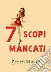 7 scopi mancati. E-book. Formato EPUB ebook di Cesco Mosca