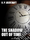 The Shadow Out of Time. E-book. Formato Mobipocket ebook