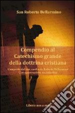 Catechismo di San BellarminoComposto dal Ven. Cardinale Roberto Bellarmino - Con approvazione ecclesiastica. E-book. Formato EPUB ebook