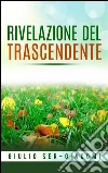 Rivelazione del trascendente. E-book. Formato EPUB ebook di Giulio Ser-Giacomi