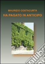 Ha pagato in anticipo. E-book. Formato EPUB ebook