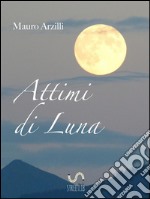 Attimi di Luna. E-book. Formato EPUB ebook