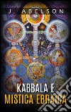 Kabbala e mistica ebraica. E-book. Formato EPUB ebook di J. Abelson