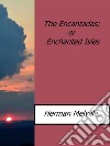 The Encantadas; or Enchanted Isles. E-book. Formato EPUB ebook