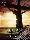 The man who died. E-book. Formato Mobipocket ebook