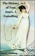 The History of Tom Jones, A Foundling. E-book. Formato Mobipocket ebook