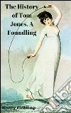 The History of Tom Jones, A Foundling. E-book. Formato Mobipocket ebook di Henry Fielding